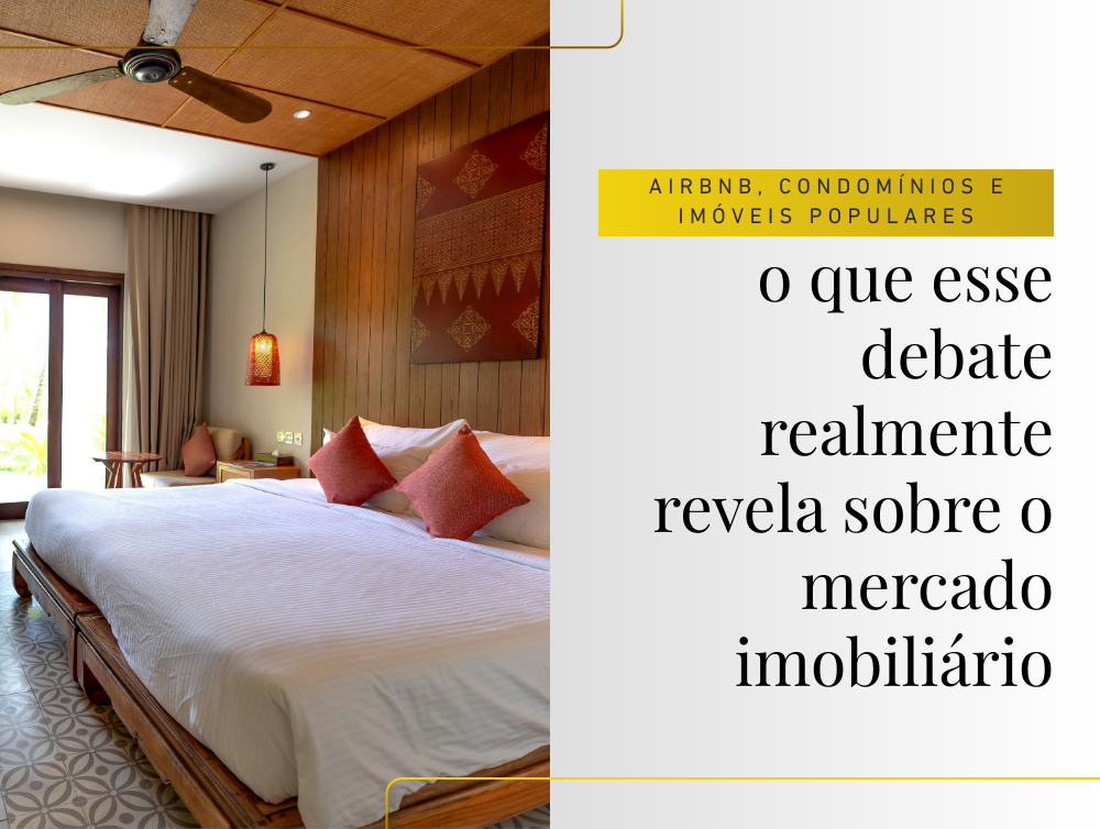 Airbnb, condomínios e imóveis populares: o que esse debate realmente revela sobre o mercado imobiliário