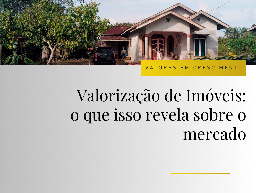 Preços de imóveis seguem valorizando: o que isso revela sobre o mercado