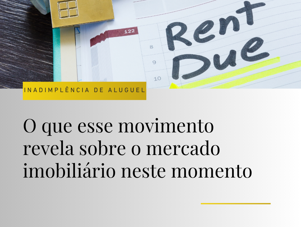 Inadimplência de aluguel volta a subir: por que esse dado merece atenção no mercado imobiliário