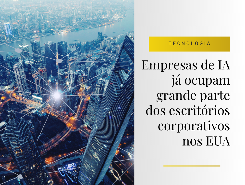 Empresas de IA já ocupam grande parte dos escritórios corporativos nos EUA: essa tendência pode chegar ao Brasil?