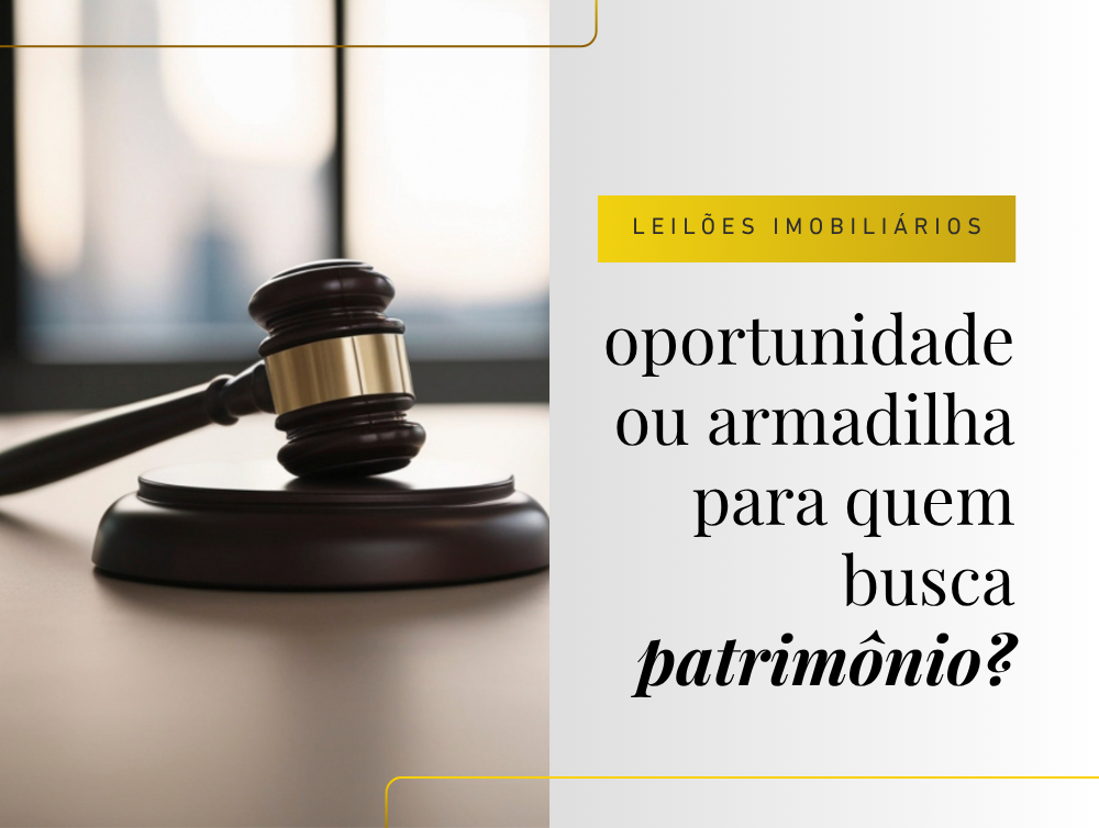 Leilões imobiliários ganham força: oportunidade ou armadilha para quem busca patrimônio?